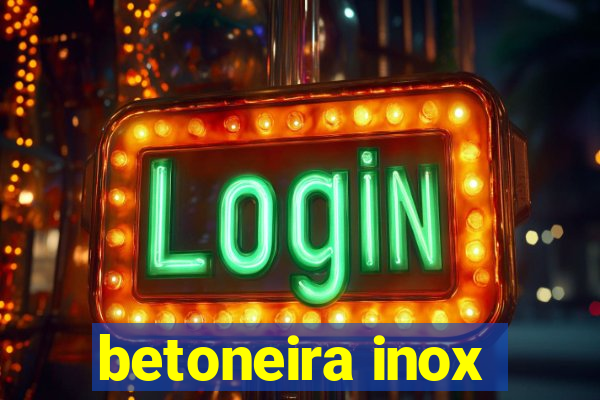 betoneira inox